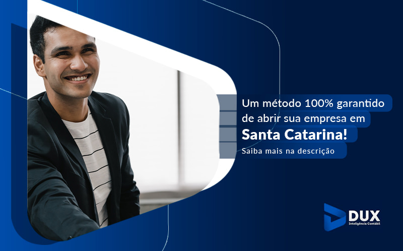 Um Metodo 100 Garantido De Abrir Sua Empresa Em Santa Catarina Blog - Escritório de Contabilidade em Santa Cartina - SC | DUX INTELIGÊNCIA CONTÁBIL