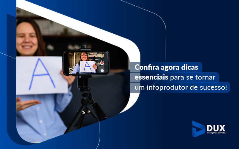 Confira Agora Dicas Essenciais Para Se Tornar Um Infoprodutor De Sucesso Blog - Escritório de Contabilidade em Santa Cartina - SC | DUX INTELIGÊNCIA CONTÁBIL