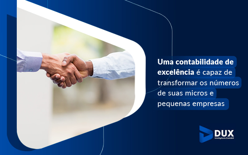 Uma Contabilidade De Excelencia E Capaz E Transformar Os Numeros Das Sua Micros E Pequenas Empresas Blog - Escritório de Contabilidade em Santa Cartina - SC | DUX INTELIGÊNCIA CONTÁBIL